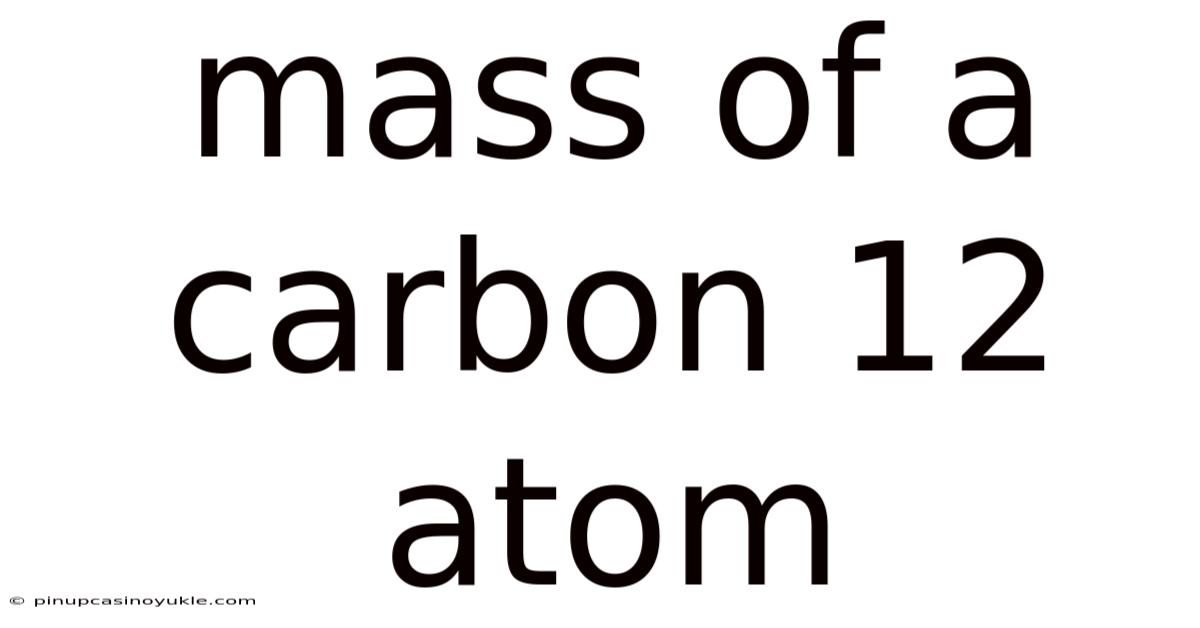 Mass Of A Carbon 12 Atom