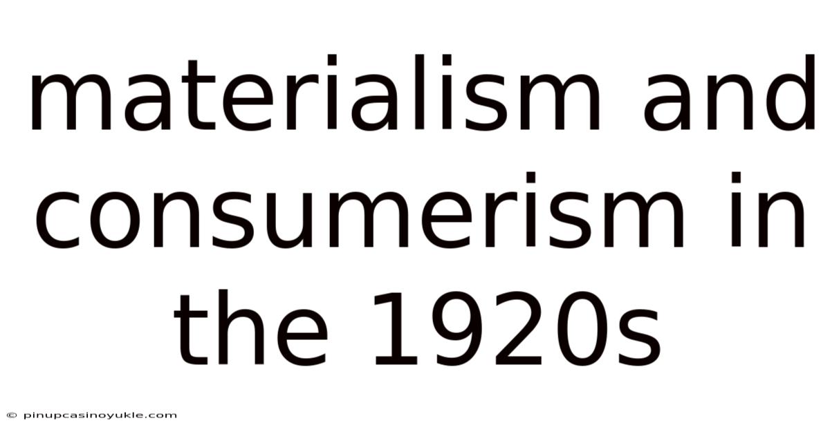 Materialism And Consumerism In The 1920s