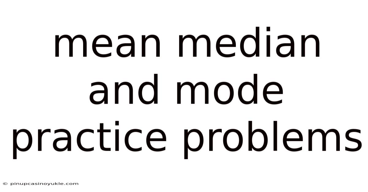 Mean Median And Mode Practice Problems