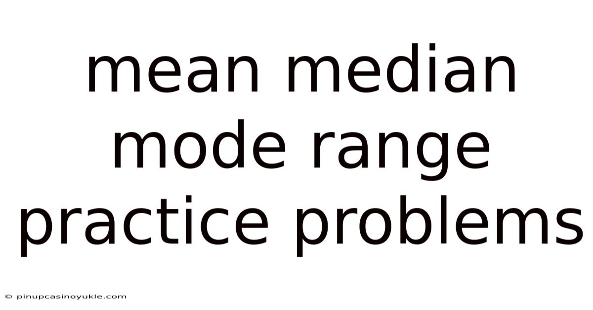 Mean Median Mode Range Practice Problems