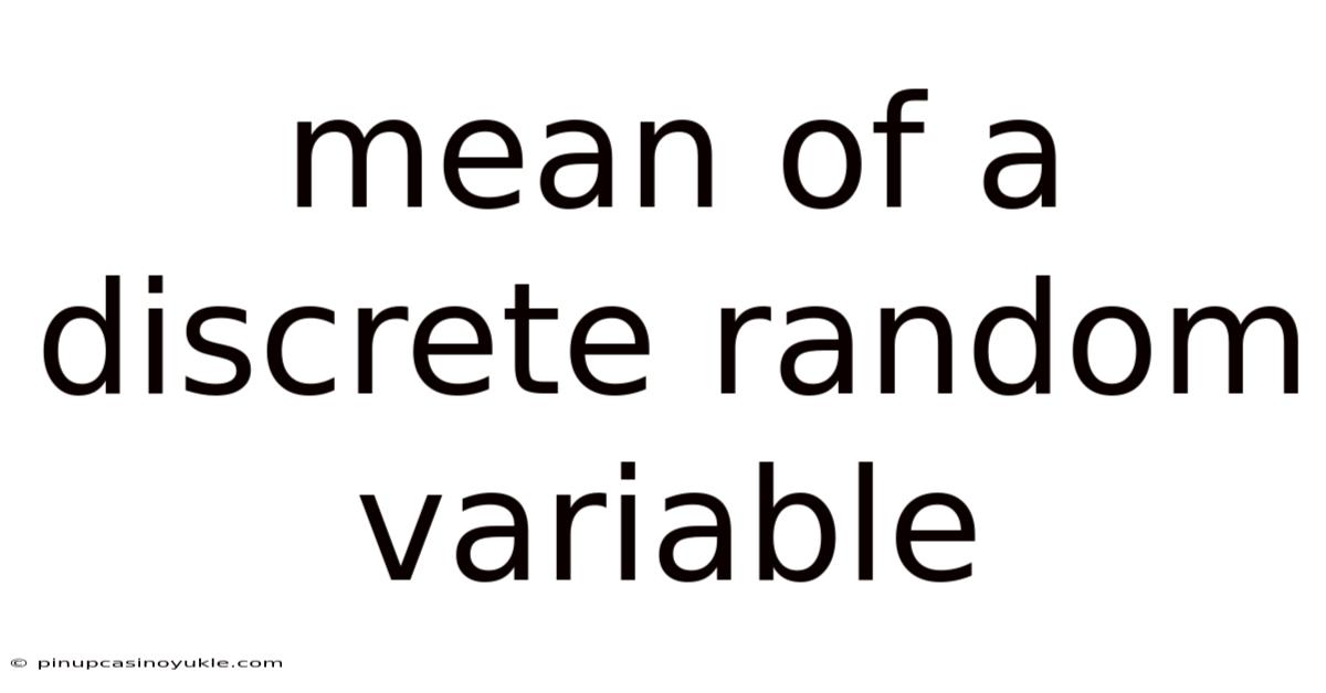 Mean Of A Discrete Random Variable