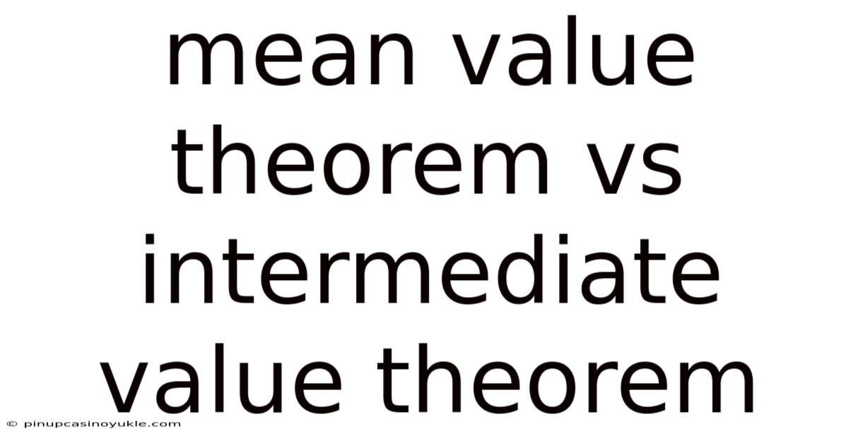 Mean Value Theorem Vs Intermediate Value Theorem