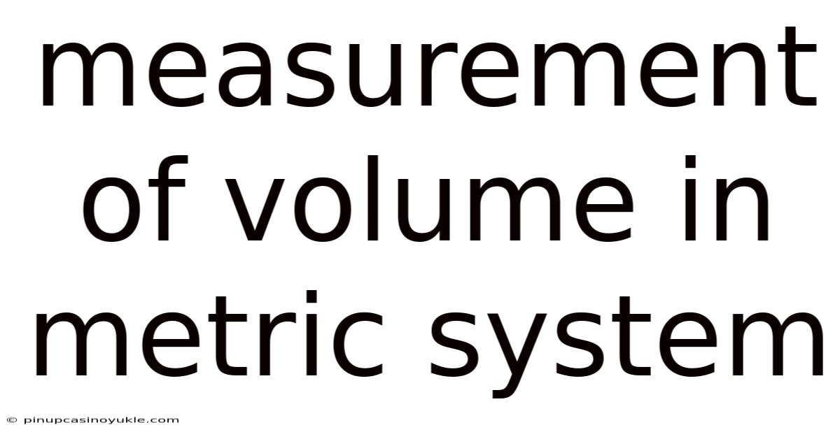 Measurement Of Volume In Metric System