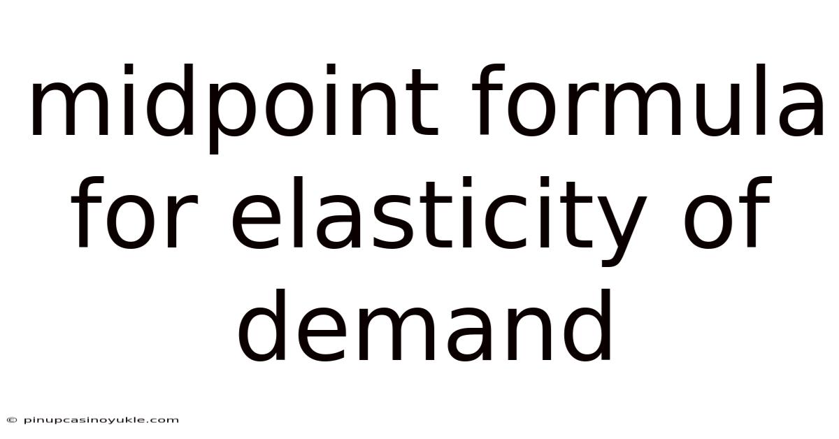 Midpoint Formula For Elasticity Of Demand