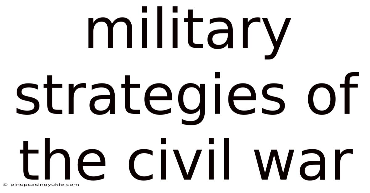 Military Strategies Of The Civil War