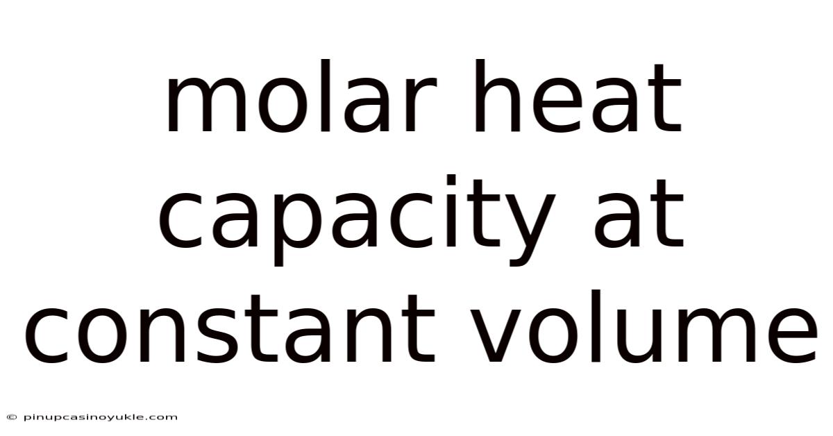 Molar Heat Capacity At Constant Volume