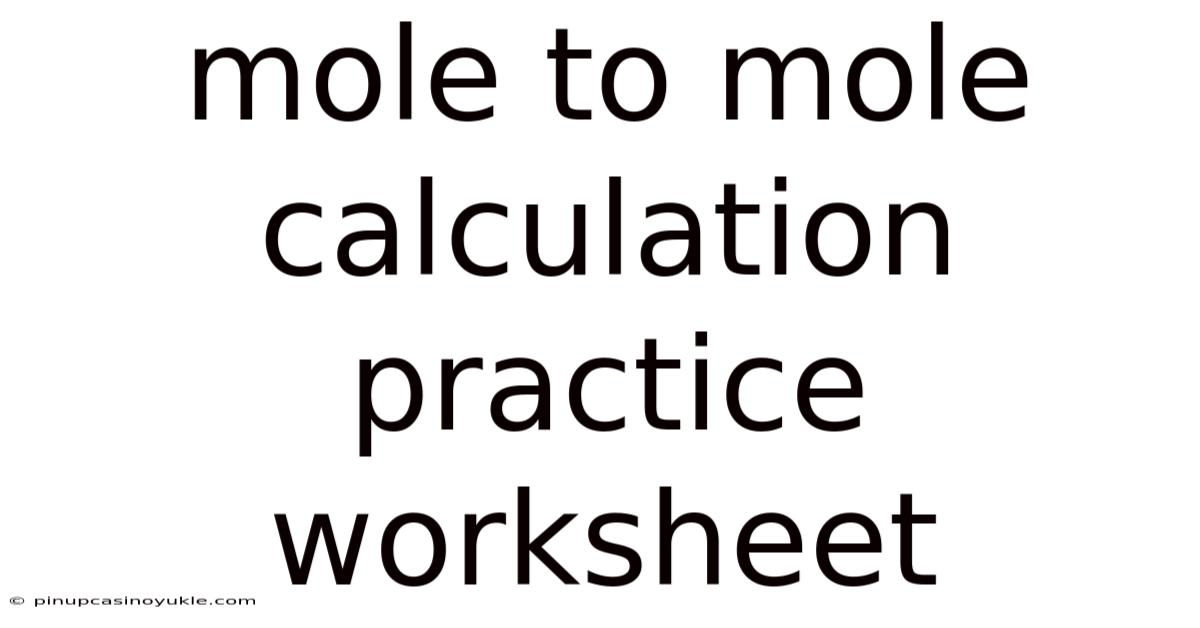 Mole To Mole Calculation Practice Worksheet