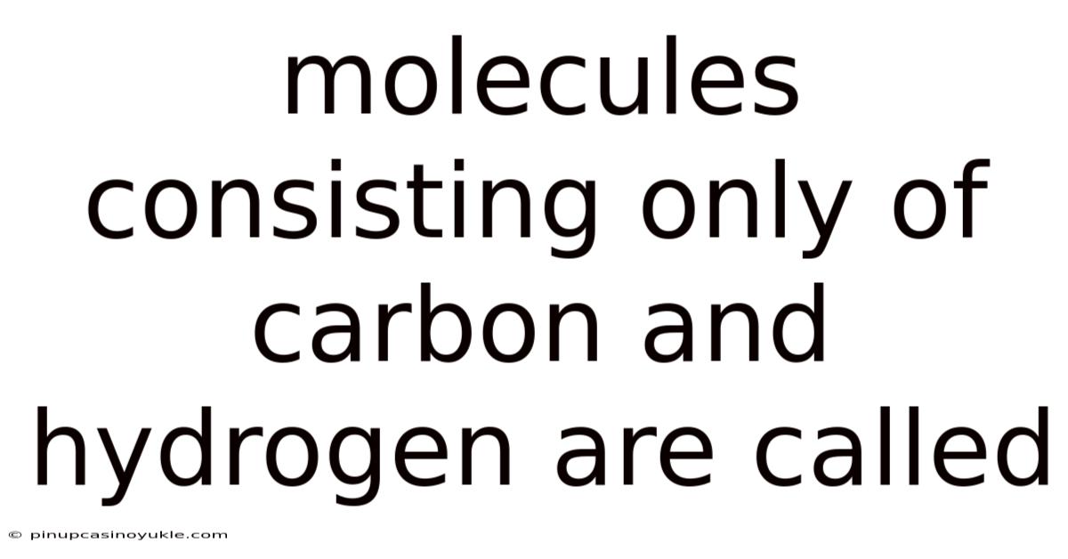 Molecules Consisting Only Of Carbon And Hydrogen Are Called