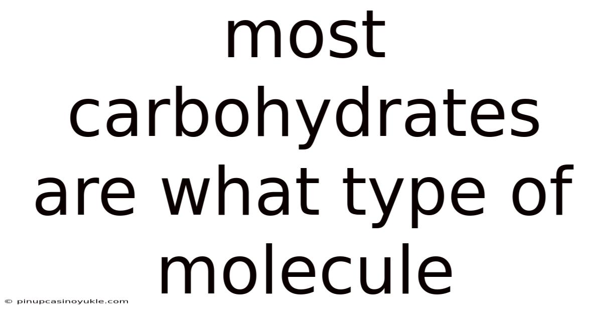 Most Carbohydrates Are What Type Of Molecule