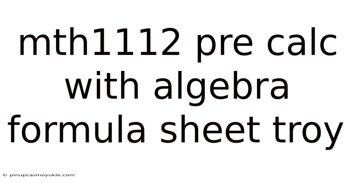 Mth1112 Pre Calc With Algebra Formula Sheet Troy