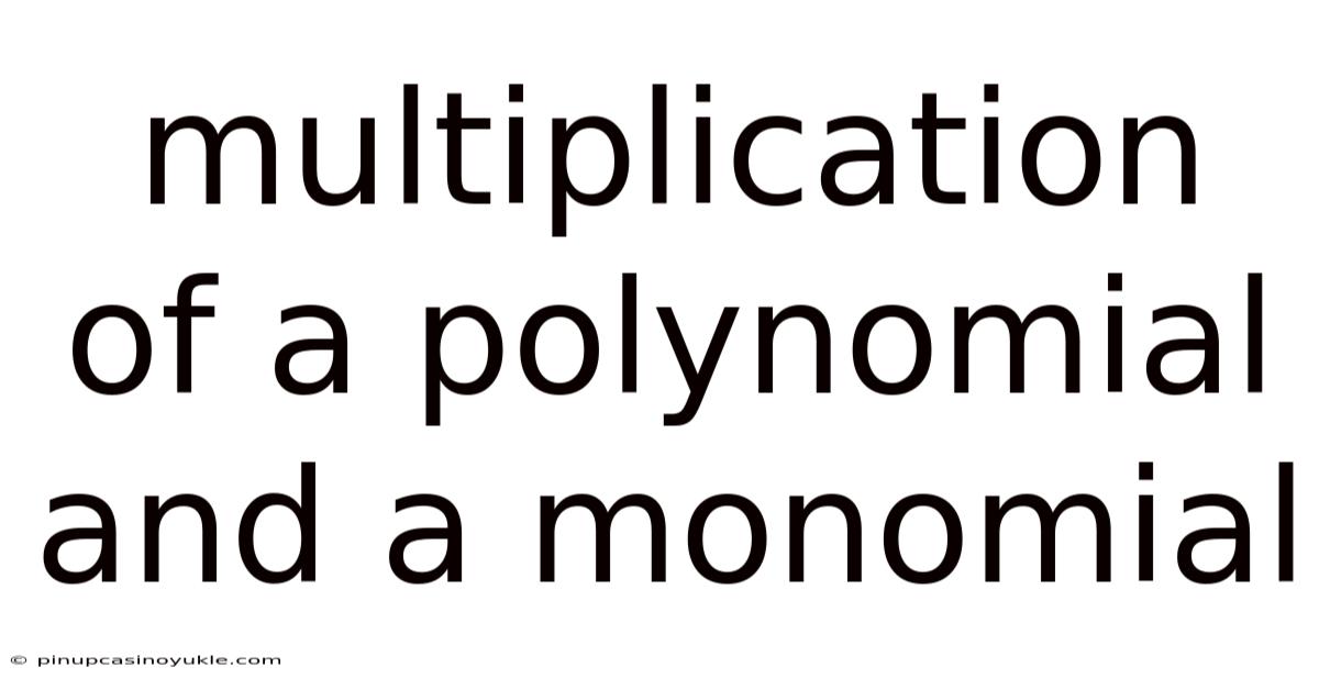 Multiplication Of A Polynomial And A Monomial