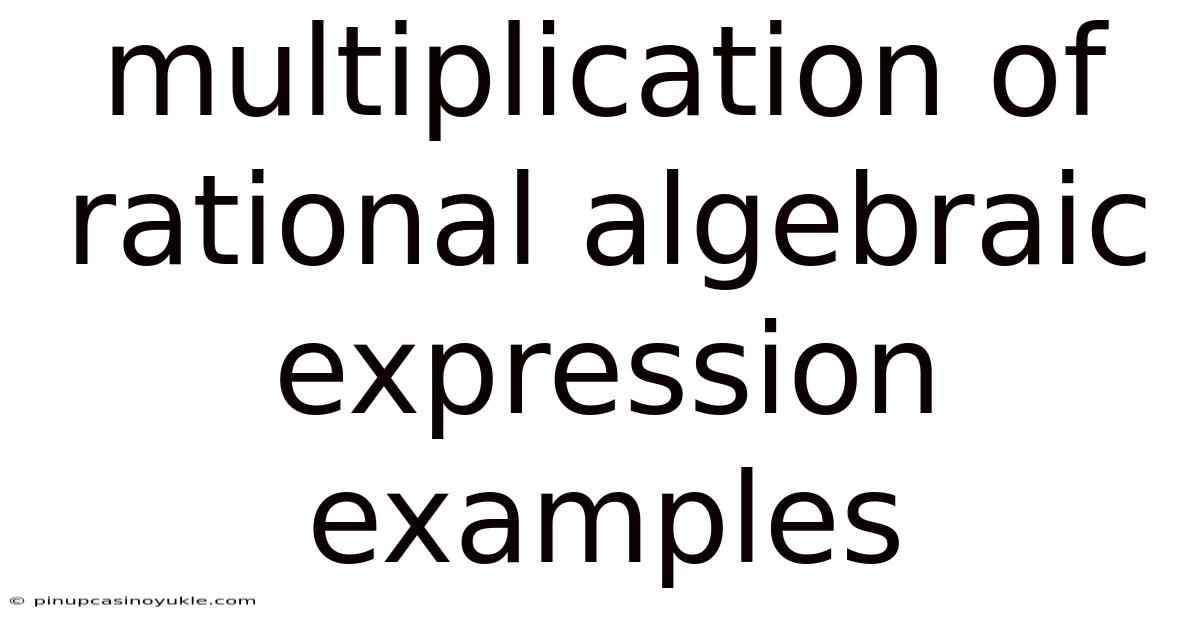 Multiplication Of Rational Algebraic Expression Examples