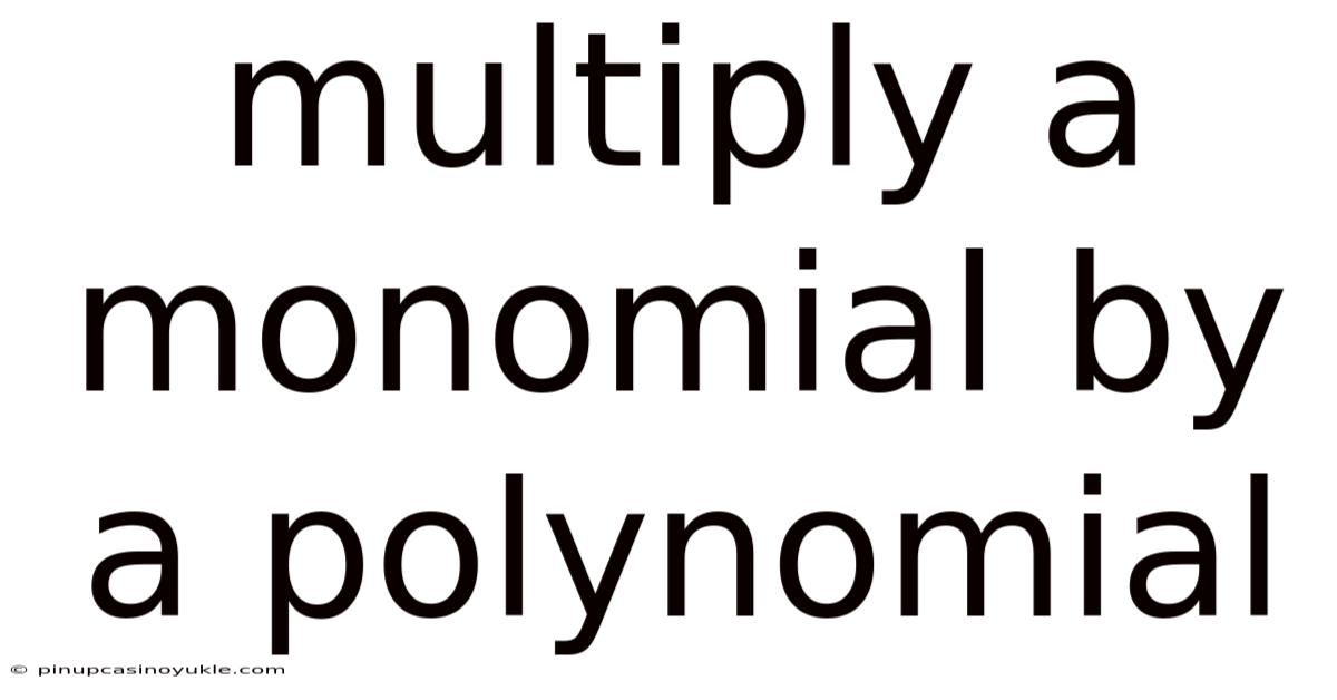 Multiply A Monomial By A Polynomial