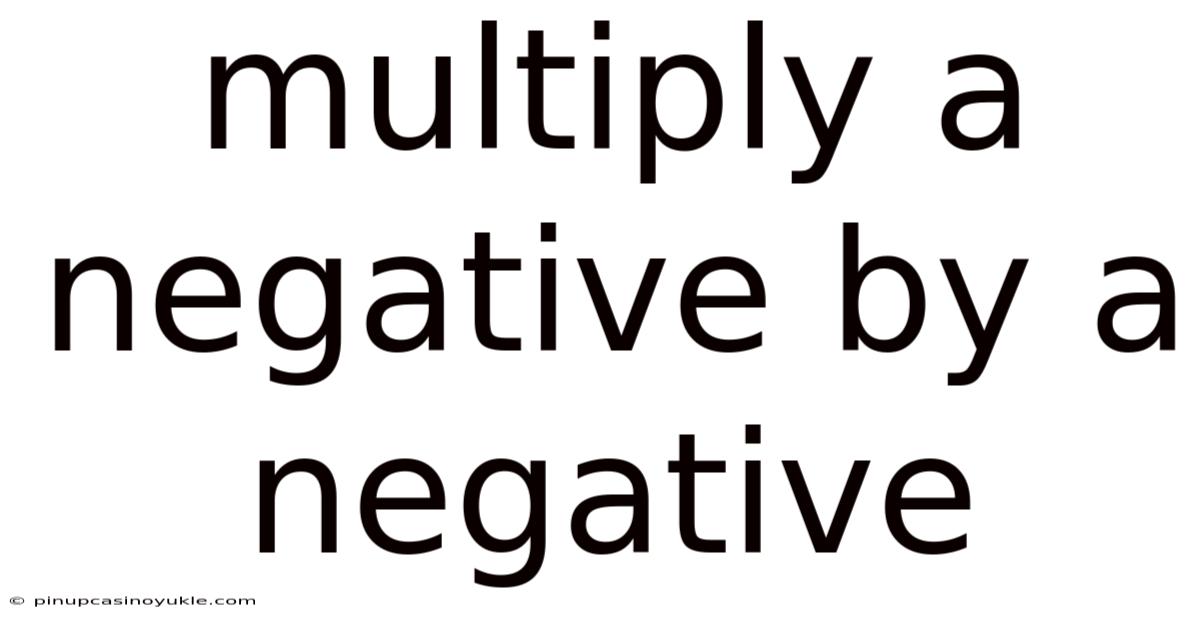 Multiply A Negative By A Negative