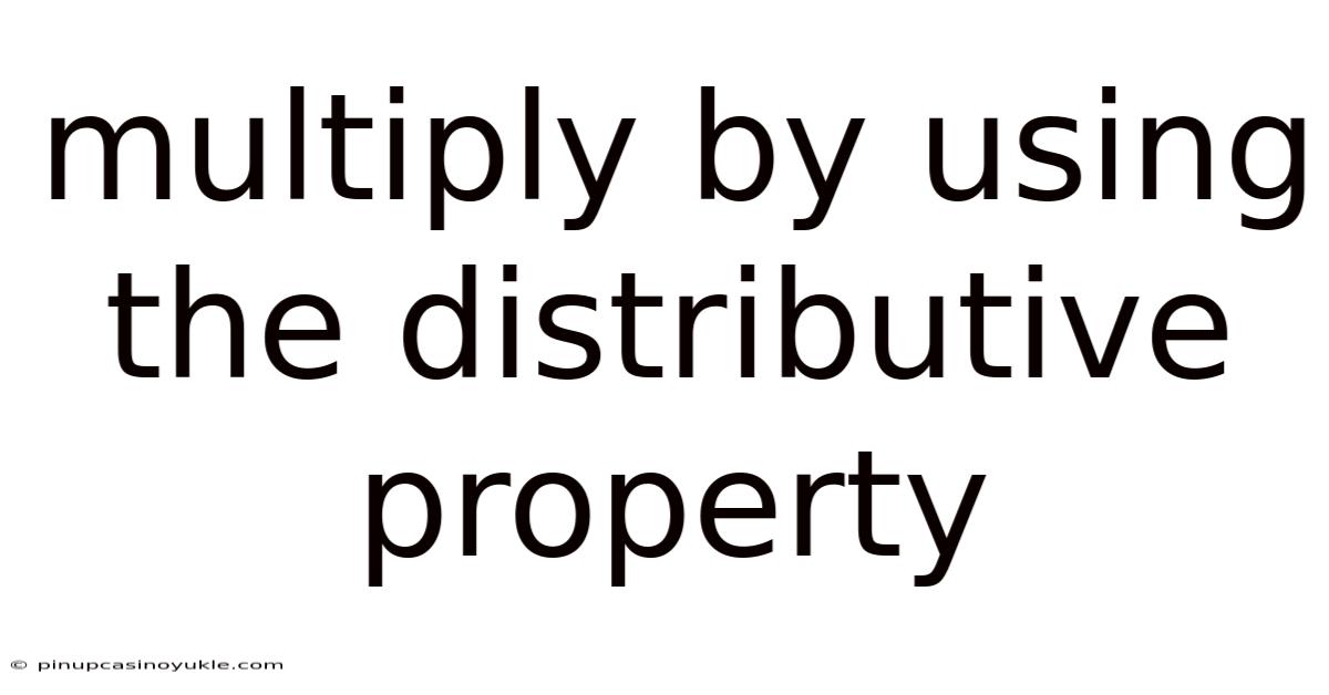 Multiply By Using The Distributive Property