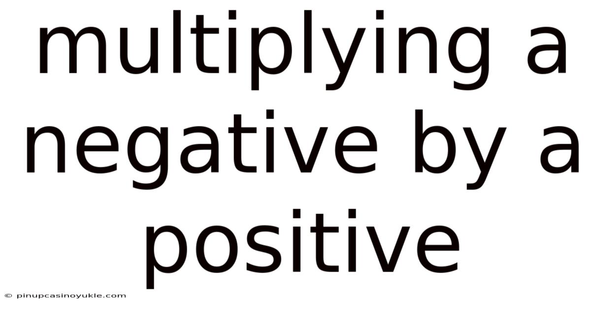 Multiplying A Negative By A Positive