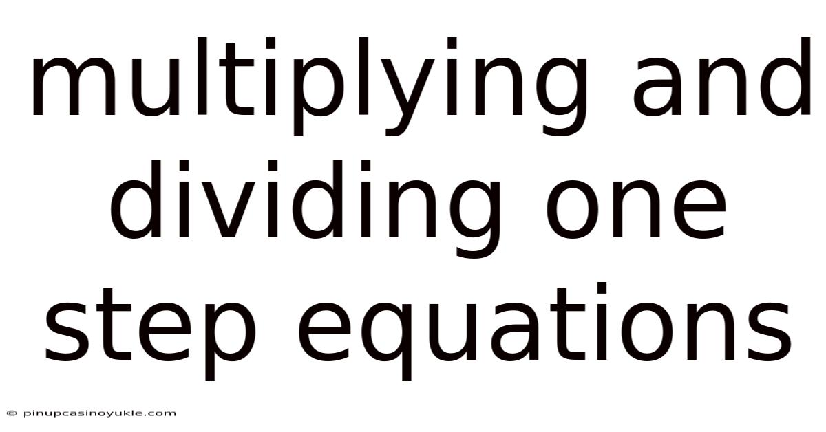 Multiplying And Dividing One Step Equations