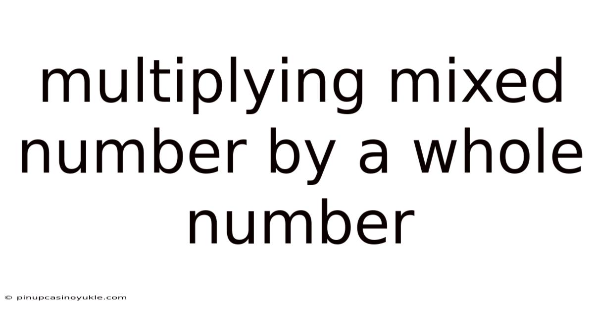 Multiplying Mixed Number By A Whole Number