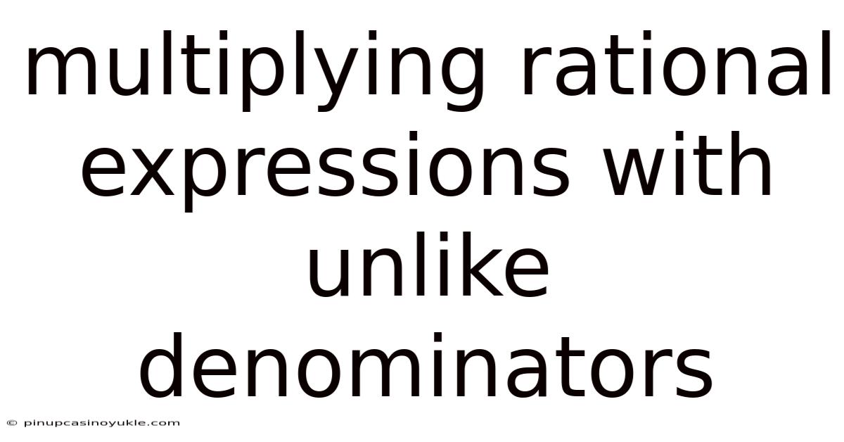 Multiplying Rational Expressions With Unlike Denominators