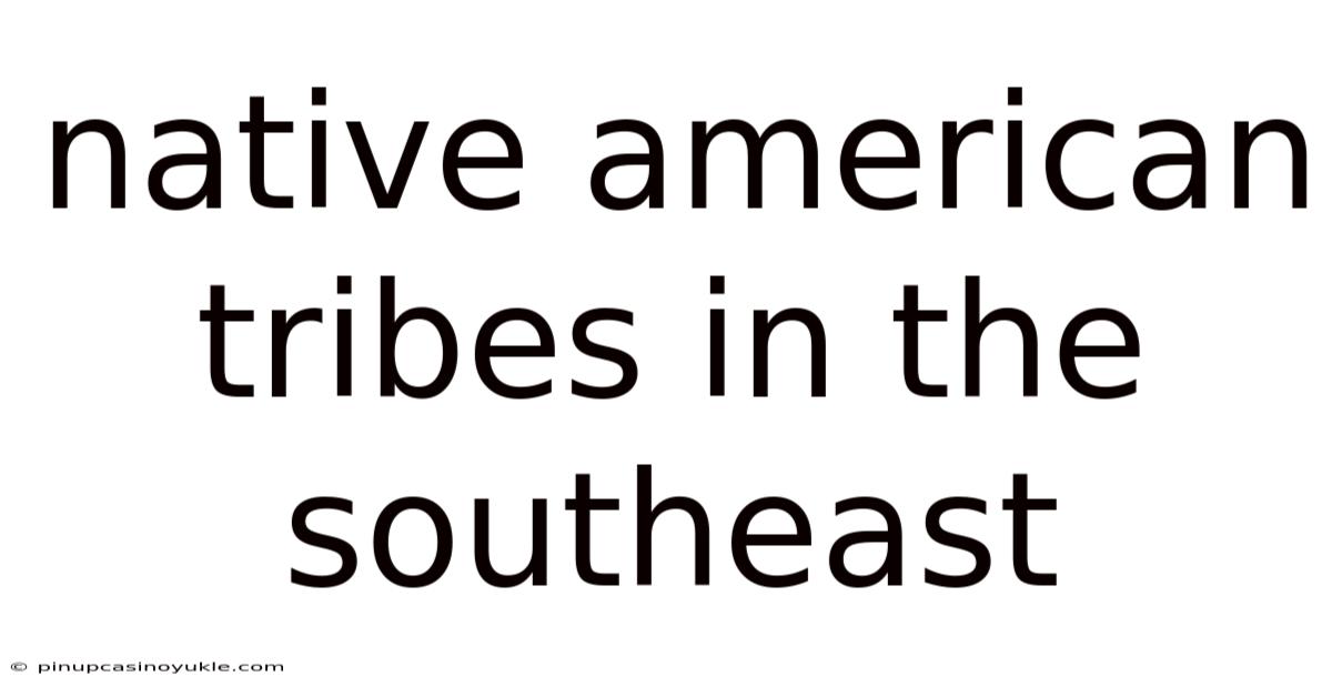 Native American Tribes In The Southeast