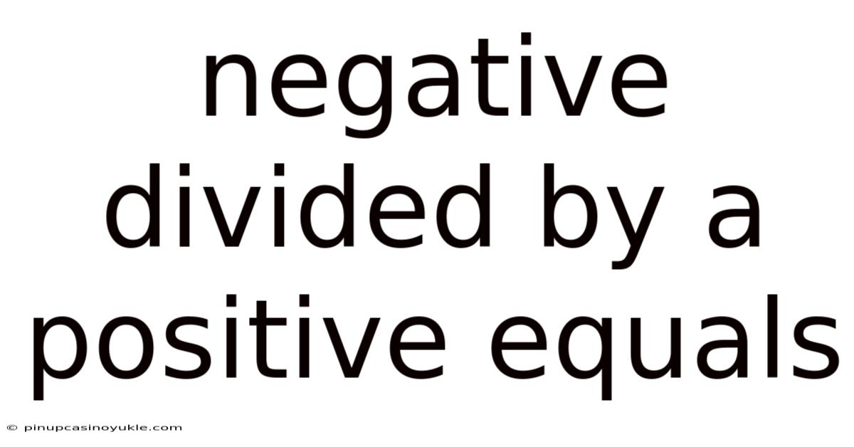 Negative Divided By A Positive Equals