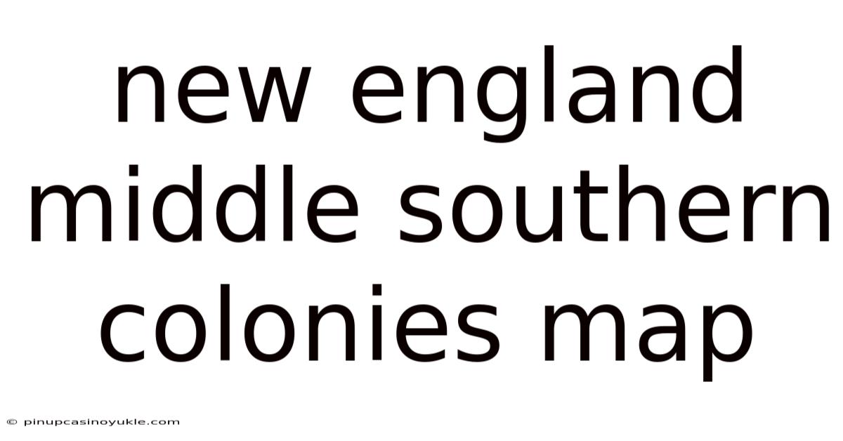 New England Middle Southern Colonies Map