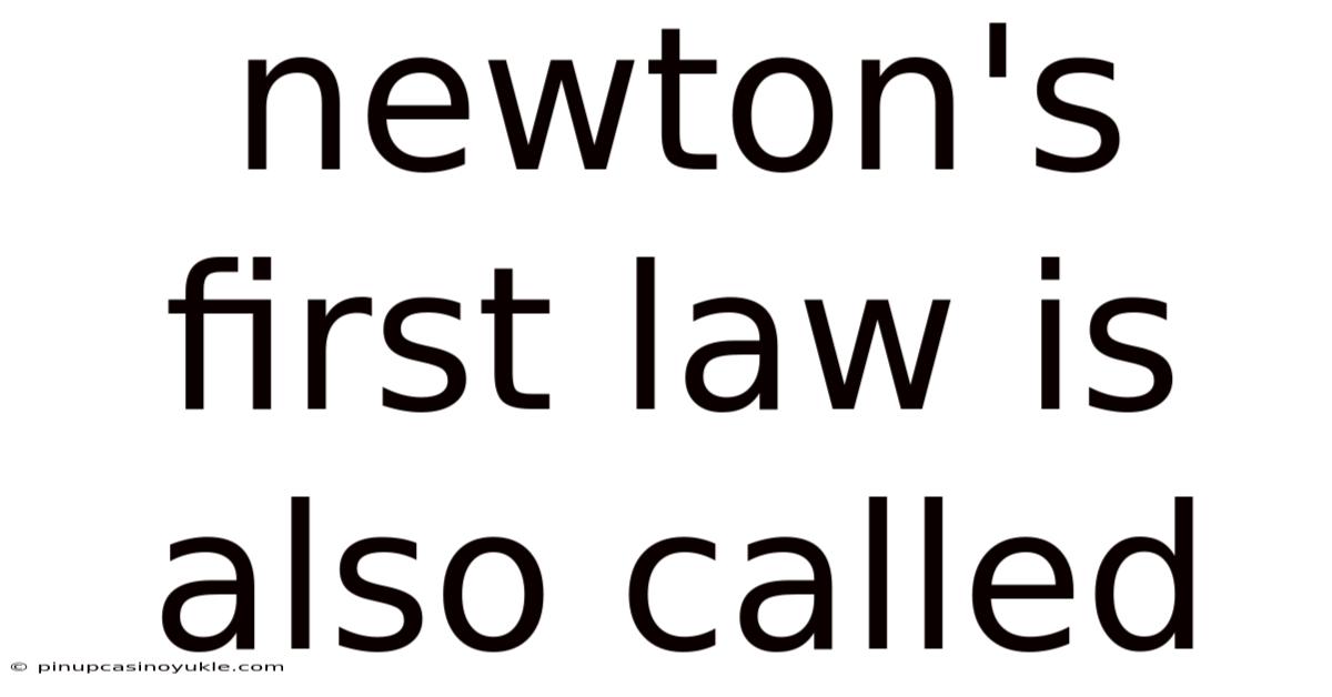 Newton's First Law Is Also Called