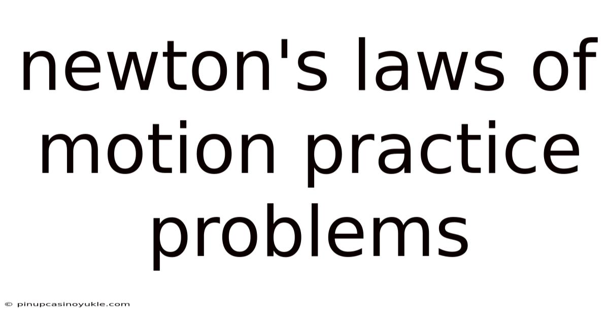 Newton's Laws Of Motion Practice Problems