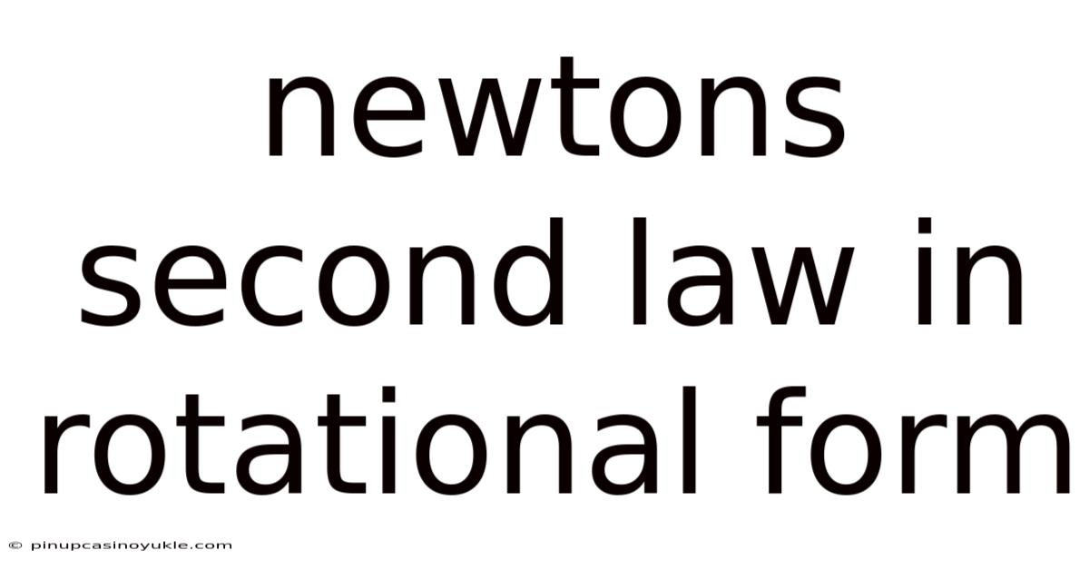 Newtons Second Law In Rotational Form