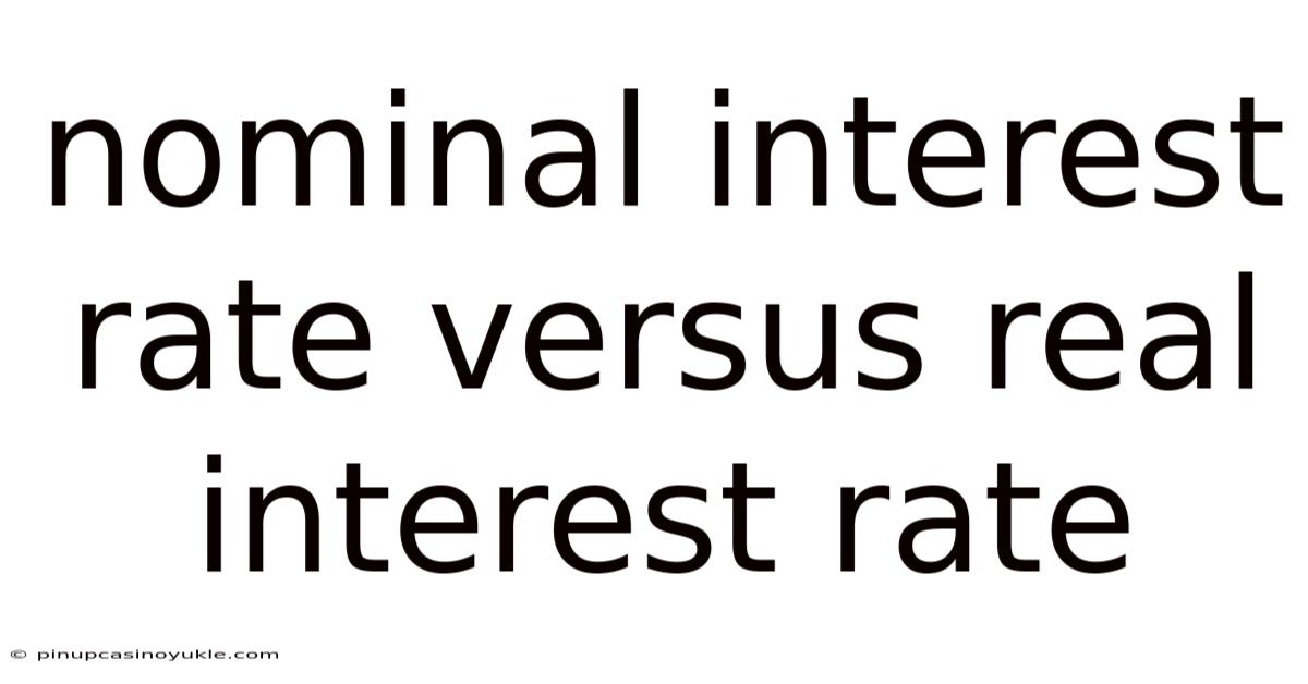 Nominal Interest Rate Versus Real Interest Rate