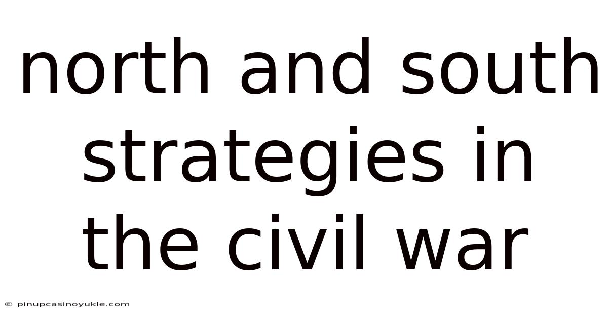 North And South Strategies In The Civil War