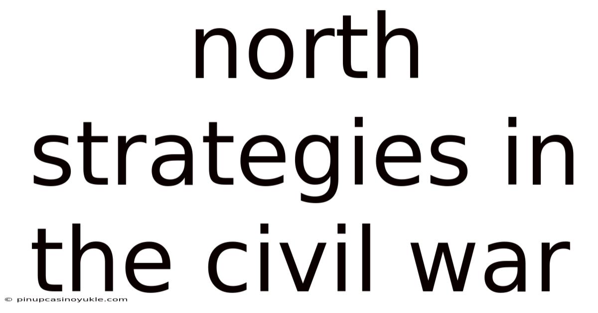 North Strategies In The Civil War