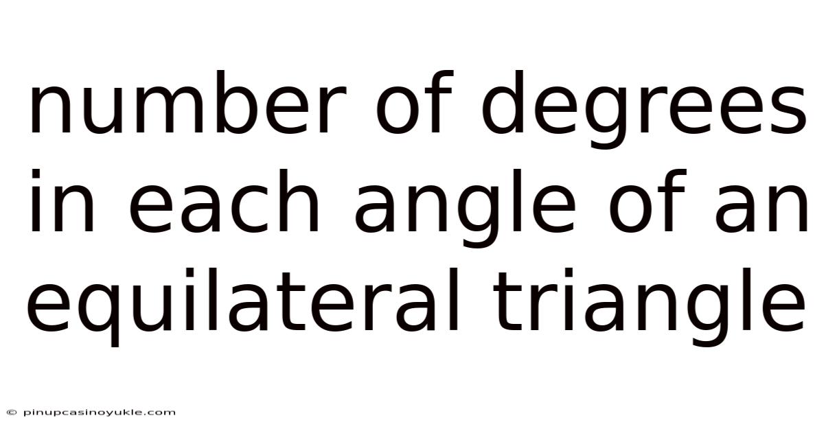 Number Of Degrees In Each Angle Of An Equilateral Triangle