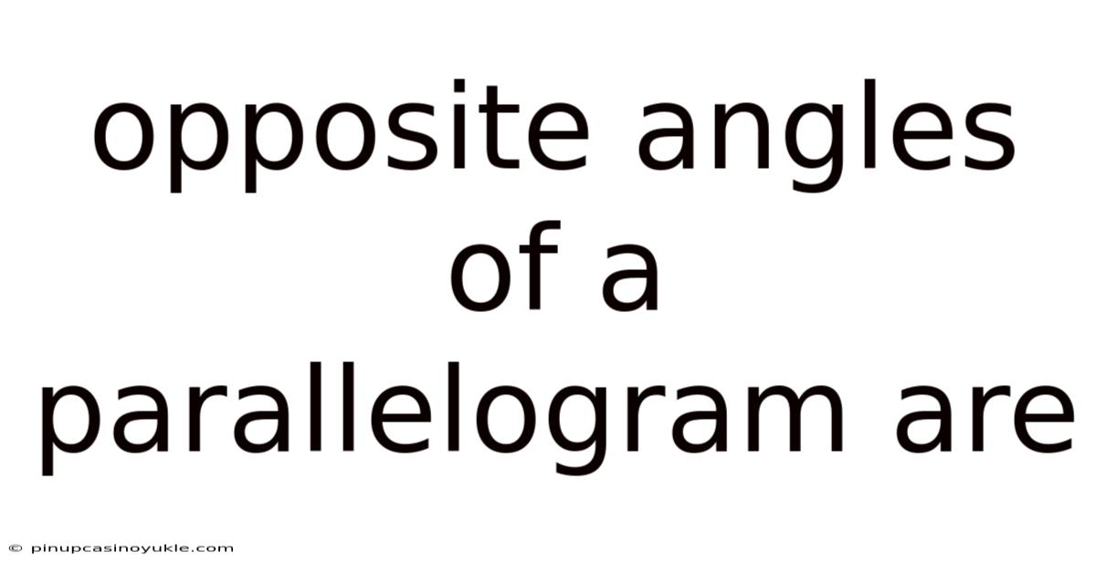 Opposite Angles Of A Parallelogram Are