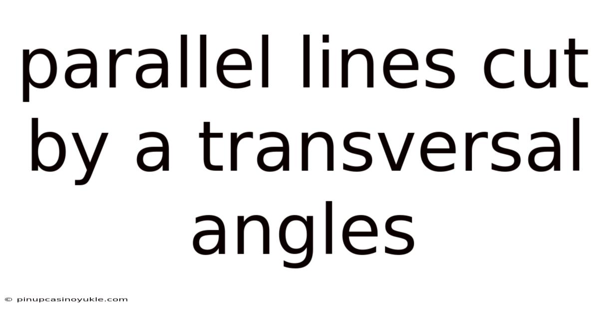 Parallel Lines Cut By A Transversal Angles