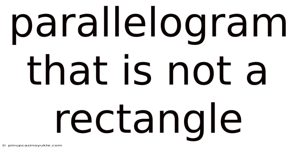 Parallelogram That Is Not A Rectangle