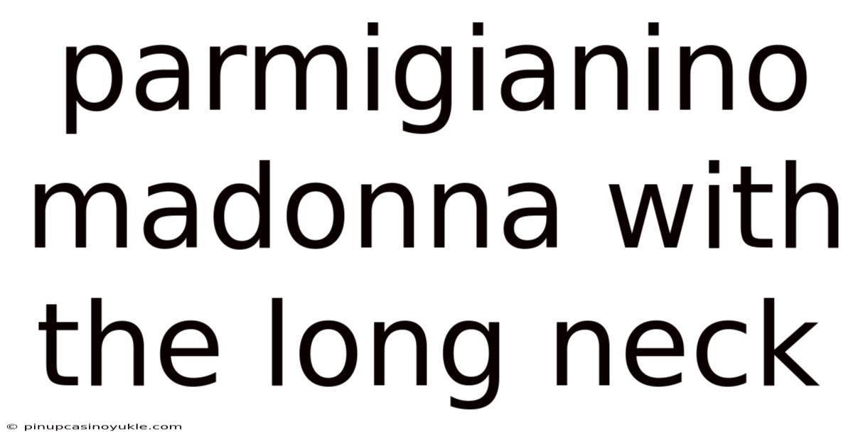 Parmigianino Madonna With The Long Neck