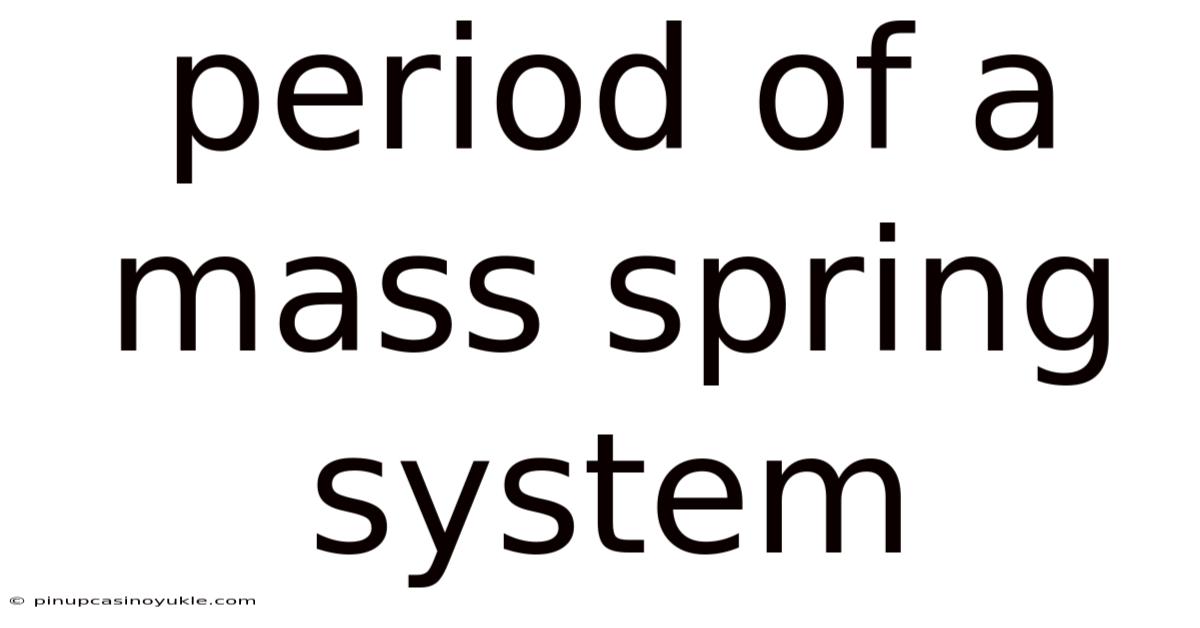Period Of A Mass Spring System