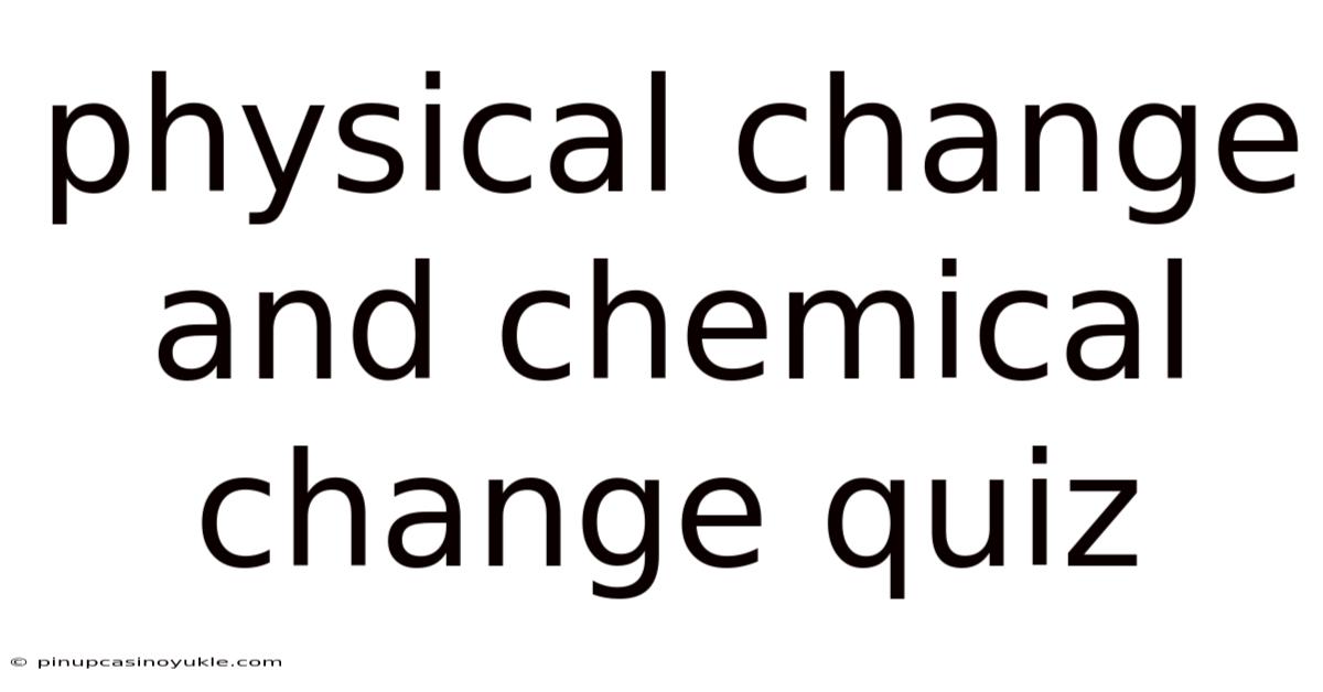 Physical Change And Chemical Change Quiz