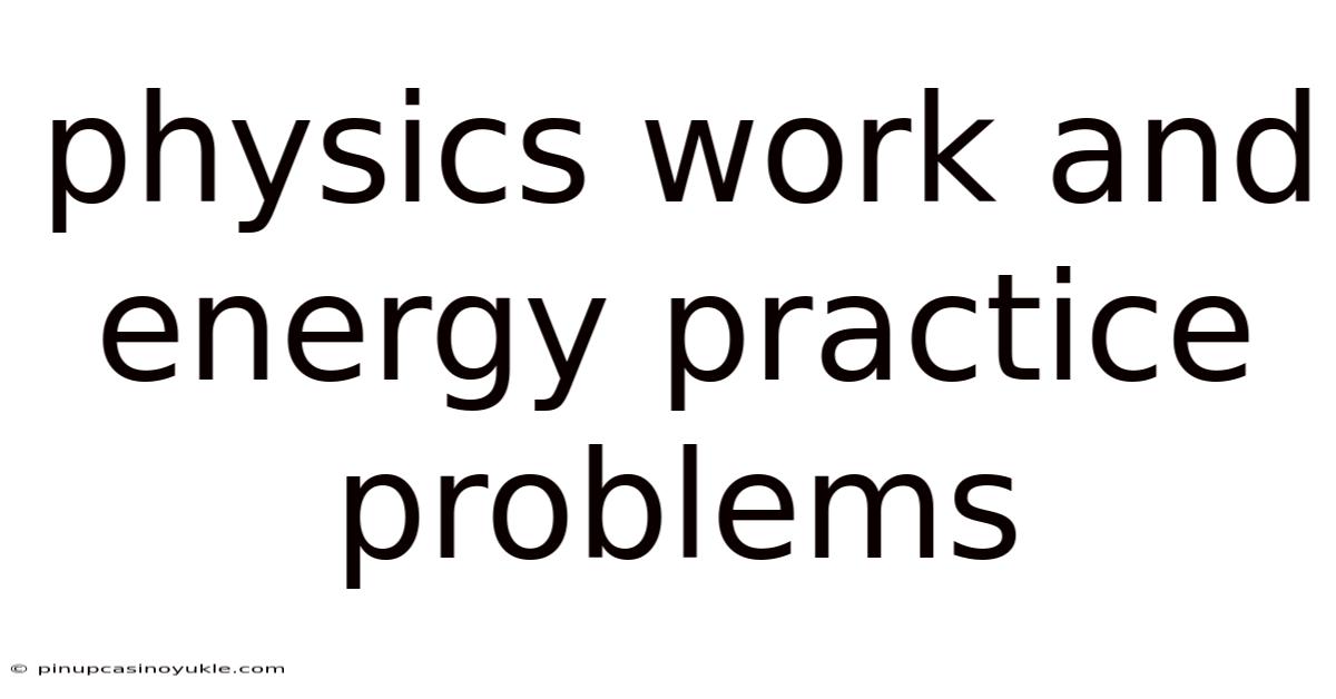 Physics Work And Energy Practice Problems