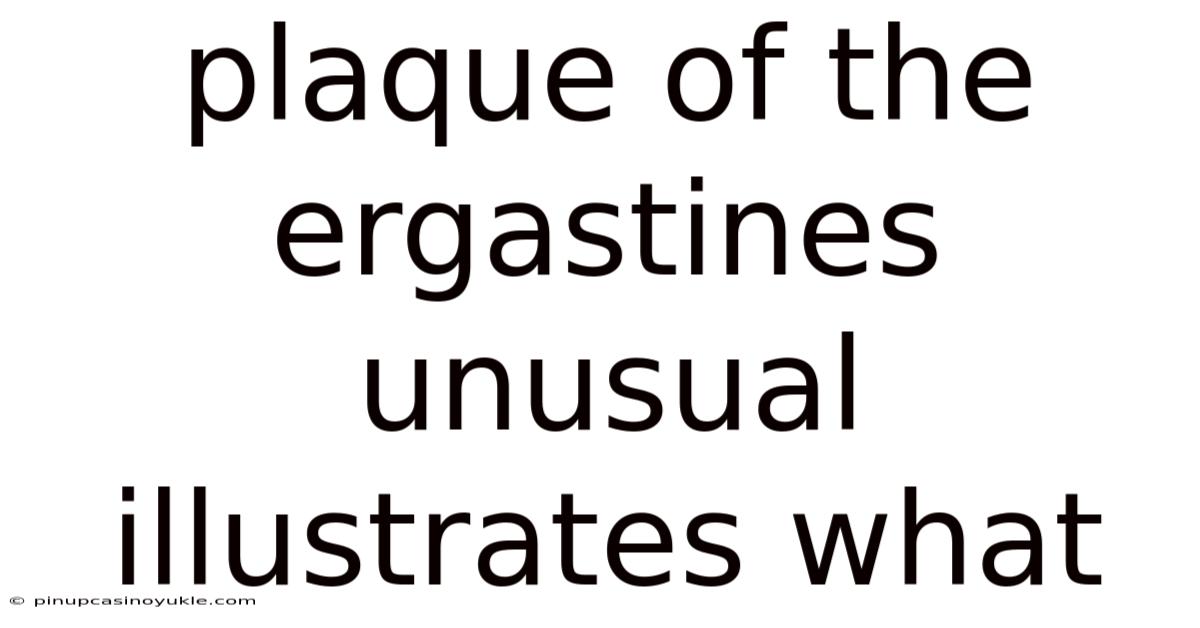 Plaque Of The Ergastines Unusual Illustrates What