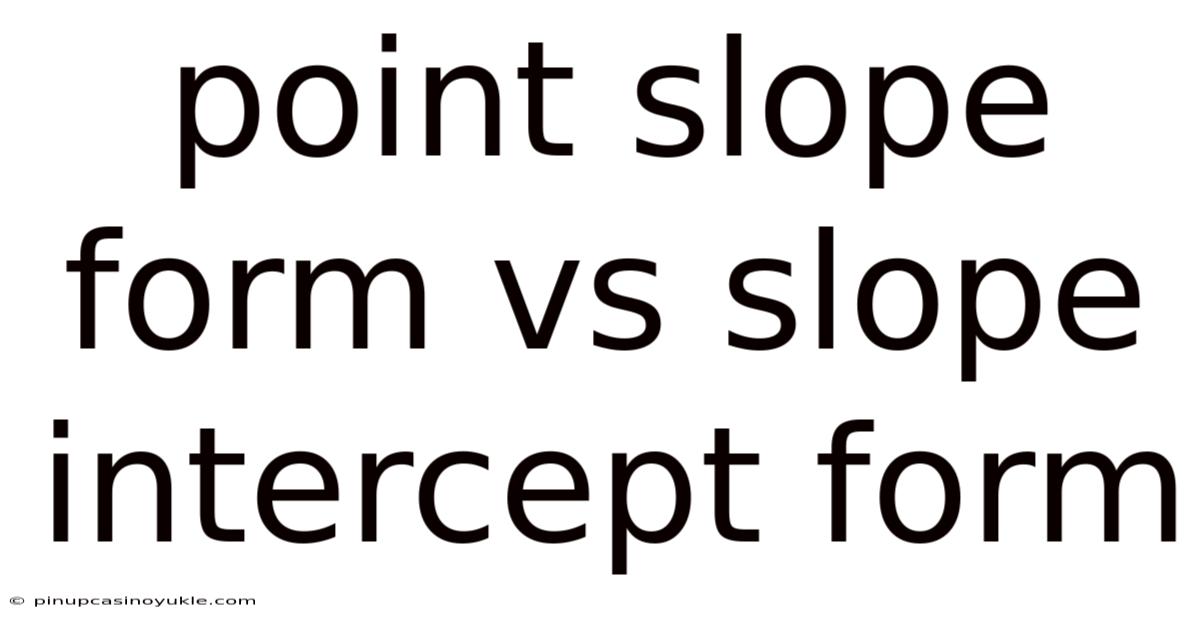 Point Slope Form Vs Slope Intercept Form