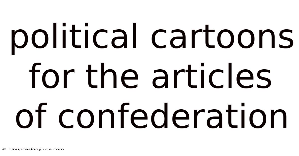 Political Cartoons For The Articles Of Confederation