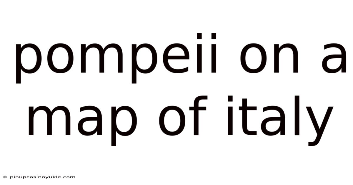 Pompeii On A Map Of Italy