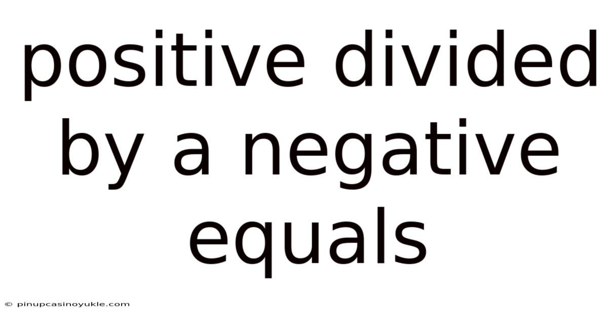 Positive Divided By A Negative Equals