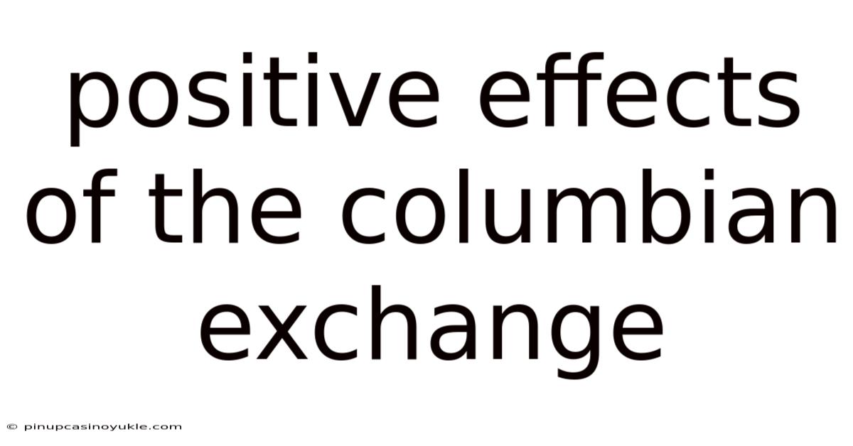Positive Effects Of The Columbian Exchange
