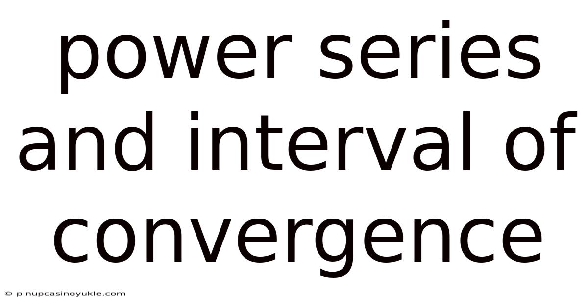 Power Series And Interval Of Convergence