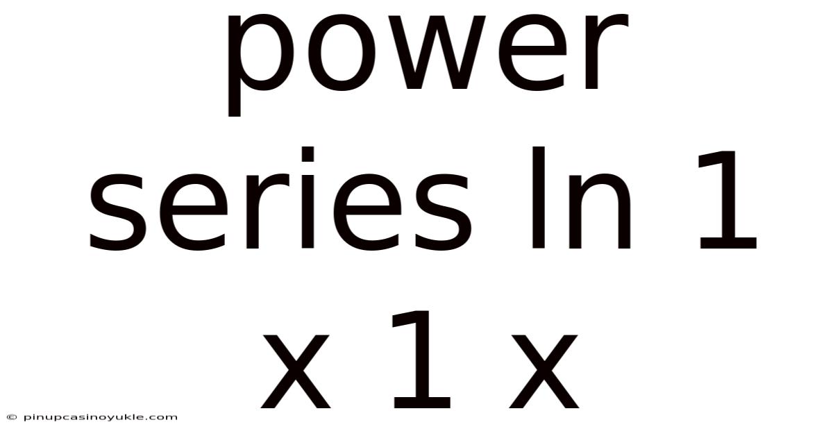 Power Series Ln 1 X 1 X