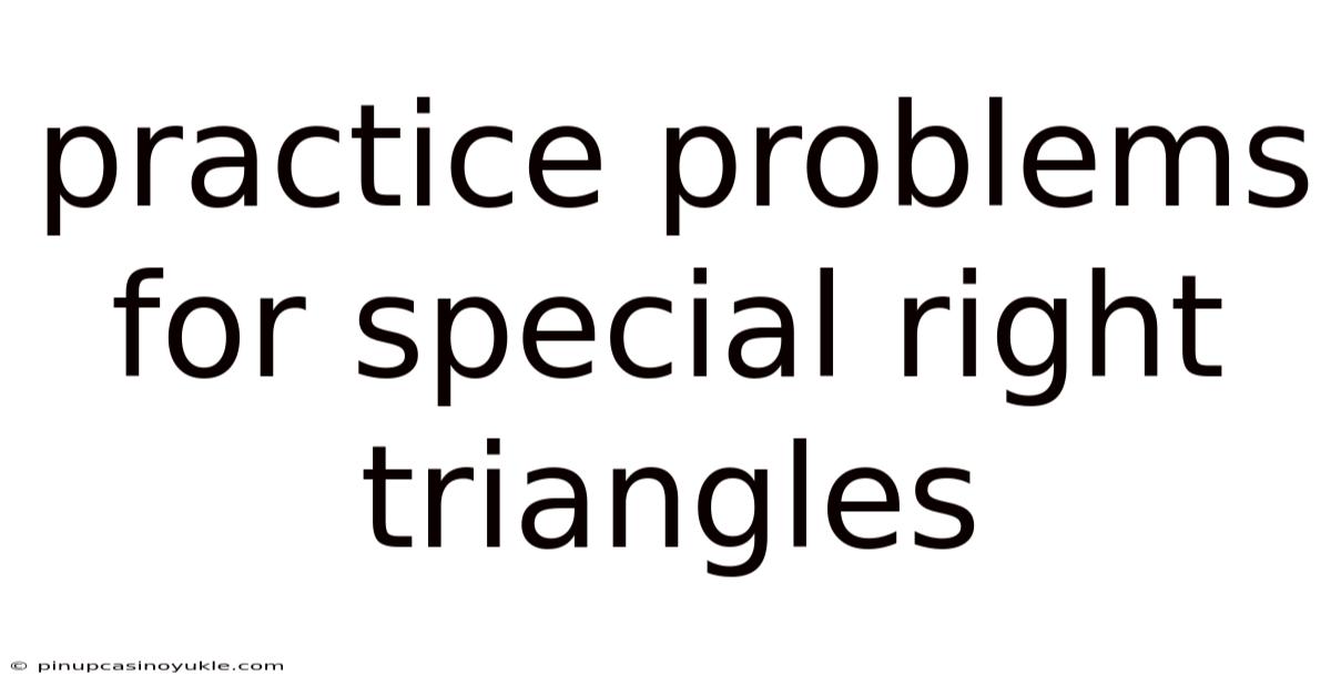 Practice Problems For Special Right Triangles