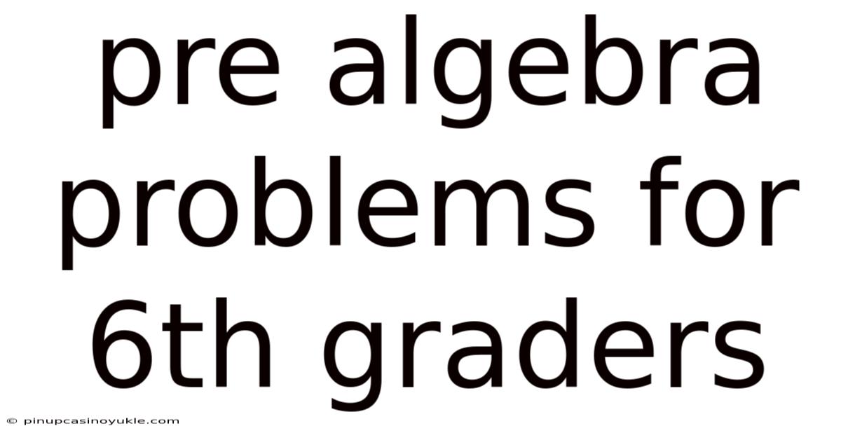 Pre Algebra Problems For 6th Graders